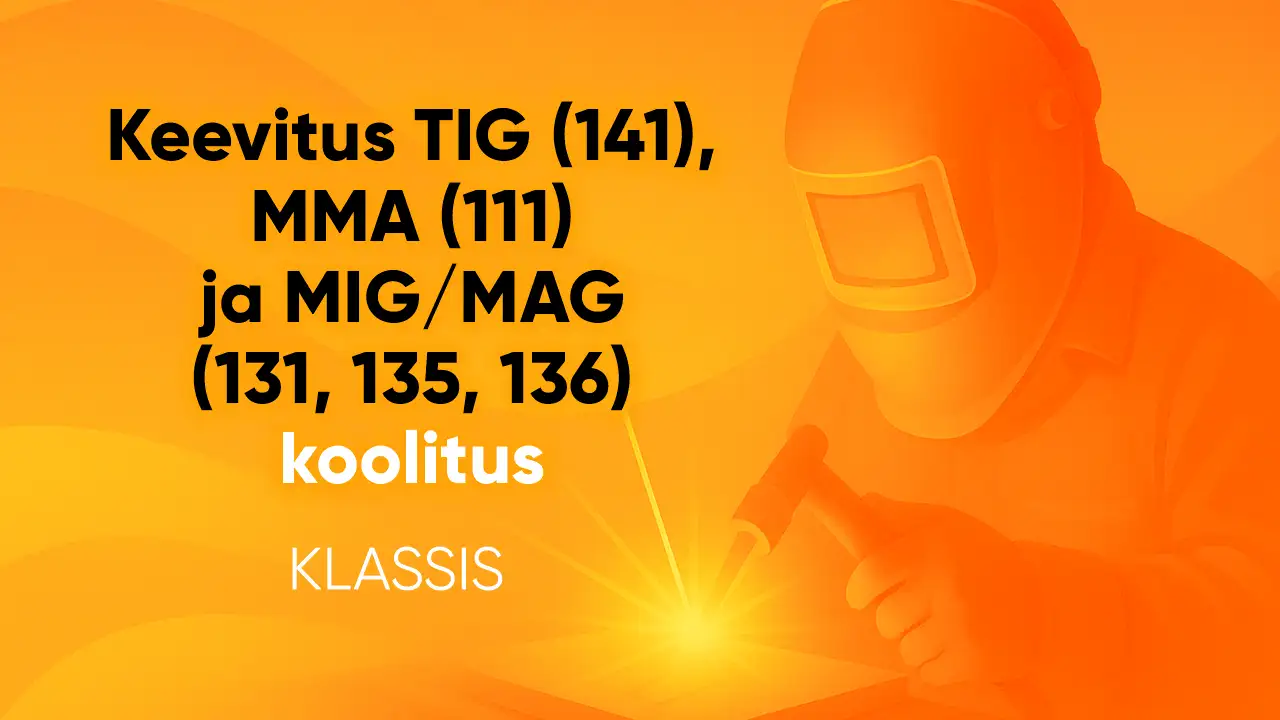 Artur-Lohvart-Keevitus-TIG-141-MMA-111-MIG-MAG-131-135-136-koolitus-koolikell-töötukassa-koolitused